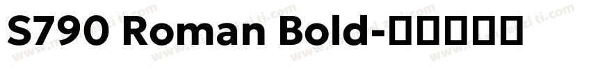 S790 Roman Bold字体转换